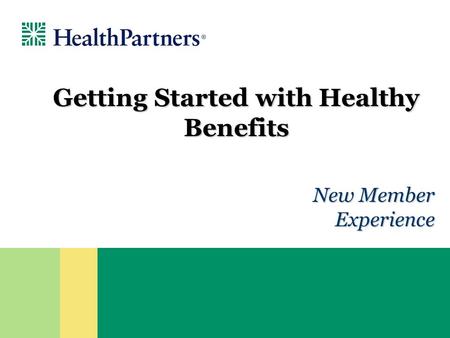 New Member Experience Getting Started with Healthy Benefits.