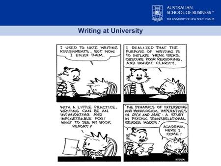 Writing at University. Making the Transition to University Associate Professor Prem Ramburuth Workshop Outline How written texts are shaped by the context.