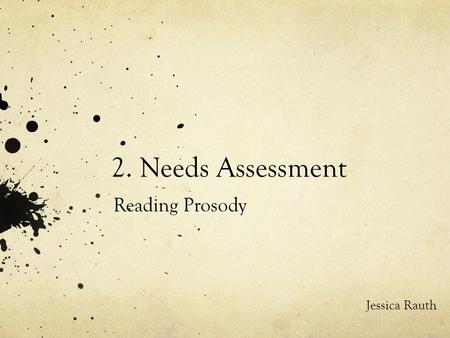 2. Needs Assessment Reading Prosody Jessica Rauth.