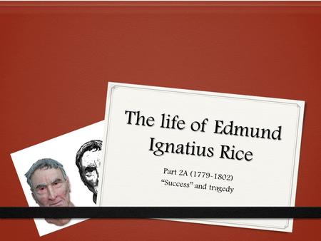 The life of Edmund Ignatius Rice Part 2A (1779-1802) “Success” and tragedy.