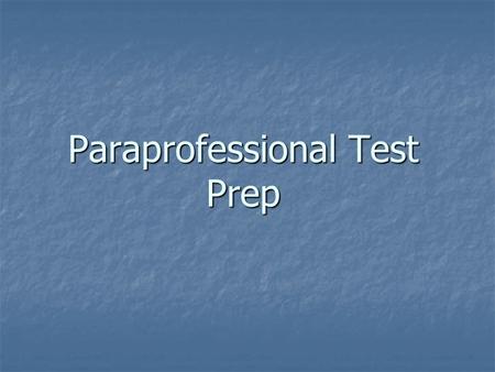 Paraprofessional Test Prep. Welcome! Who are you? Who are you? Where are you assigned? Where are you assigned? How long have you been with the district?