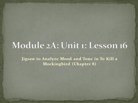 Jigsaw to Analyze Mood and Tone in To Kill a Mockingbird (Chapter 8)