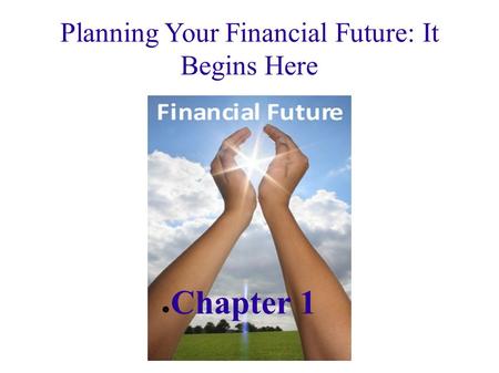 Planning Your Financial Future: It Begins Here