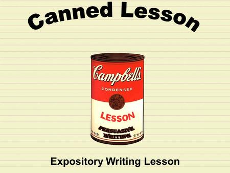 Expository Writing Lesson. Step 1: Read the prompt carefully before you begin. Writing Situation: Abraham Lincoln said, “Most folks are about as happy.