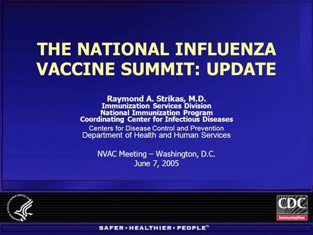 THE NATIONAL INFLUENZA VACCINE SUMMIT: UPDATE Raymond A. Strikas, M.D. Immunization Services Division National Immunization Program Coordinating Center.