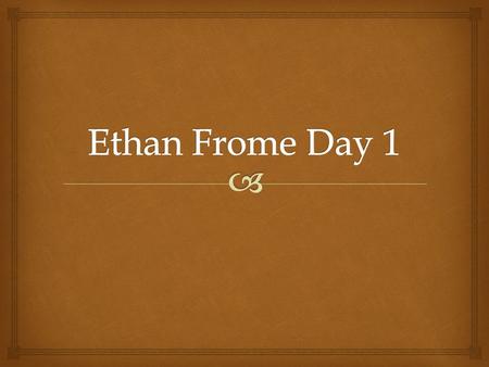  Learning Target: Build Background Knowledge for the novel Ethan Frome. Do Now: Should we sacrifice our own happiness for the happiness of others? Is.