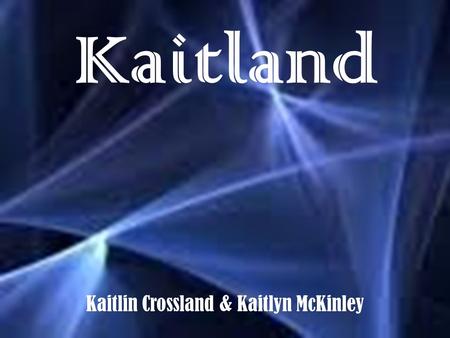 Kaitland Kaitlin Crossland & Kaitlyn McKinley. Government & Values What do people value most in your community? We value individuality, the pursuit of.