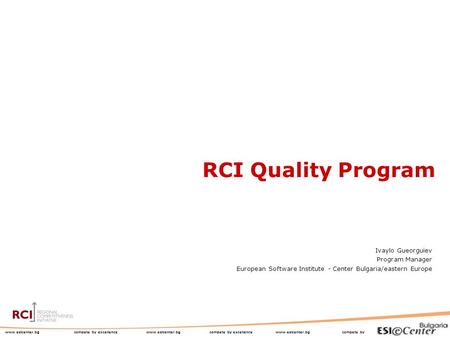Www.esicenter.bg compete by excellence www.esicenter.bg compete by excellence www.esicenter.bg compete by Ivaylo Gueorguiev Program Manager European Software.
