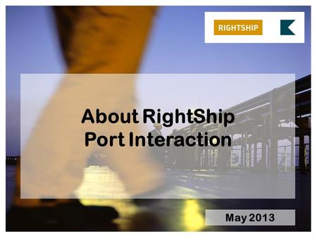 About RightShip Port Interaction May 2013. 1,886 vessel casualties 3,198 detentions – 300,552 detained hours – 358 vessels detained more than once 2,219.