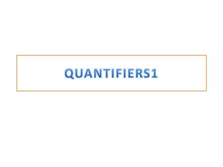 Quantifiers are words that show how much there is of something - they show quantity. Quantifiers are a type of determiner which denote a quantity. Quantifiers.