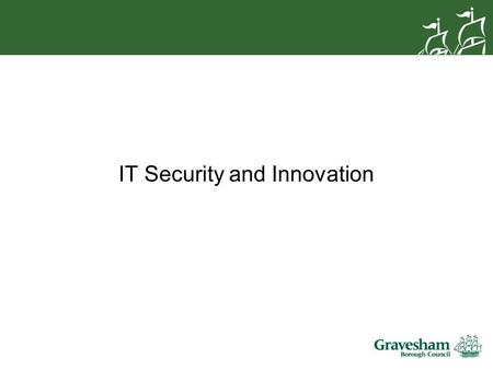 IT Security and Innovation. IT Security Regulatory compliance and ISO27001 –Public Service Network Code of Connection (PSN CoCo) –Payment Card Industry.