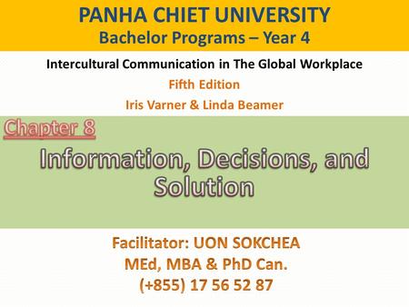 PANHA CHIET UNIVERSITY Bachelor Programs – Year 4 Intercultural Communication in The Global Workplace Fifth Edition Iris Varner & Linda Beamer.