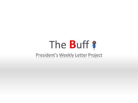 The B uff. The Buffs Agenda 1. Recent iteration and Progress 2. Plan for next iteration 3. Prototype demonstration.