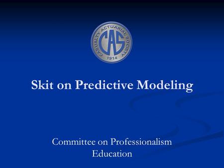 Skit on Predictive Modeling Committee on Professionalism Education.