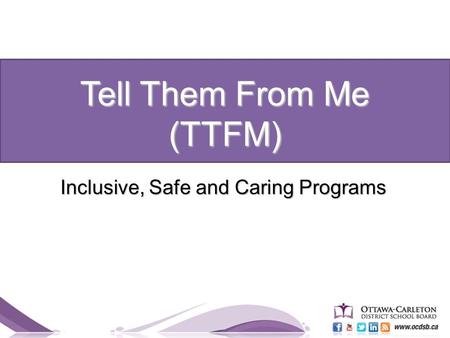 Part of mandated bi-annual school climate survey (Bill 13) TTFM is owned by the Learning Bar, and survey questions were developed by Dr. J. Douglas Willms.