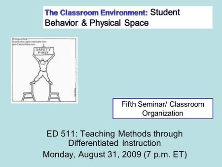 ED 511: Teaching Methods through Differentiated Instruction Monday, August 31, 2009 (7 p.m. ET) Fifth Seminar/ Classroom Organization.