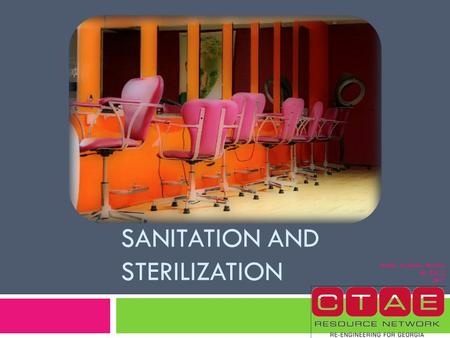 SANITATION AND STERILIZATION Written by Dallas Duncan HS_CSII_2 2011.