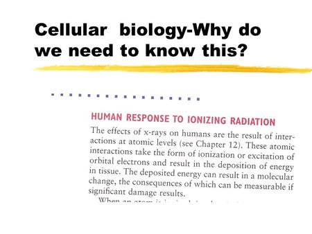 Cellular biology-Why do we need to know this?. Bushong.