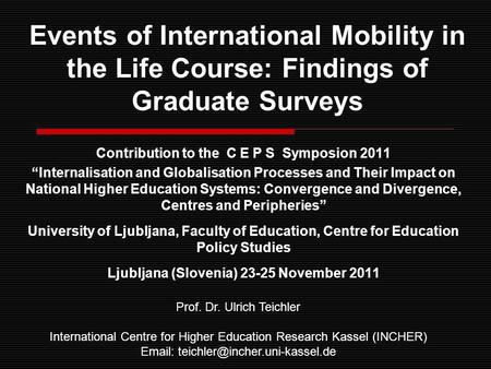 Events of International Mobility in the Life Course: Findings of Graduate Surveys Contribution to the C E P S Symposion 2011 “Internalisation and Globalisation.