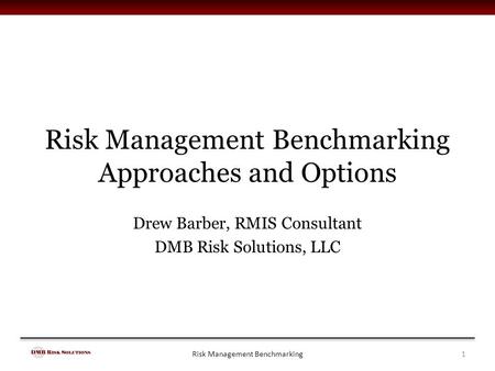 Risk Management Benchmarking Approaches and Options