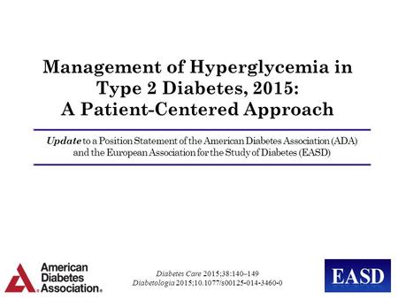 Management of Hyperglycemia in Type 2 Diabetes, 2015: A Patient-Centered Approach Update to a Position Statement of the American Diabetes Association.