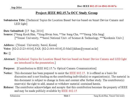 Submission Sang Kook Han, Yonsei University Slide 1 Project: IEEE 802.15.7a OCC Study Group Submission Title: [Technical Topics for Location Based Service.