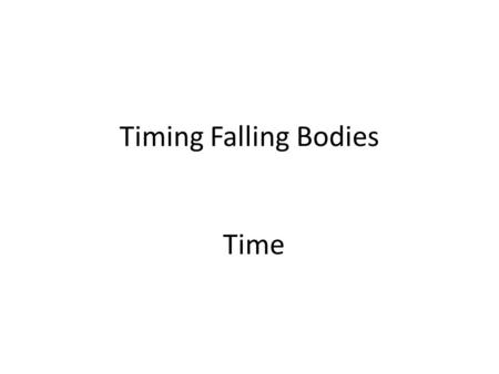 Timing Falling Bodies Time. Ships at Sea Latitude – position North/South equals the height of the North Star above the horizon 1/60 degree = one nautical.