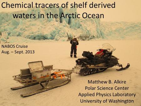 Chemical tracers of shelf derived waters in the Arctic Ocean