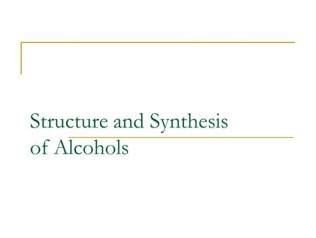 Structure and Synthesis of Alcohols. Structure of Alcohols Hydroxyl (OH) functional group Oxygen is sp 3 hybridized. =>