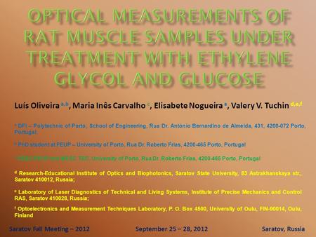 Luís Oliveira a,b, Maria Inês Carvalho c, Elisabete Nogueira a, Valery V. Tuchin d,e,f a DFI – Polytechnic of Porto, School of Engineering, Rua Dr. António.