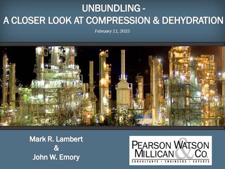 Click Here to Add Date February 11, 2015.  Introduction  An Alternative Perspective of Compression  Recycling of Residue Gas  Relative Costs of Dehydration.