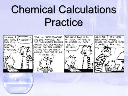 Chemical Calculations Practice. HW – Ques. 7.9 The empirical formula of benzene is CH and its molecular mass is 78 grams. What is benzene’s molecular.