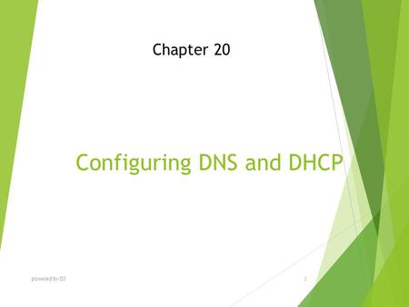 Configuring DNS and DHCP Chapter 20 powered by DJ 1.