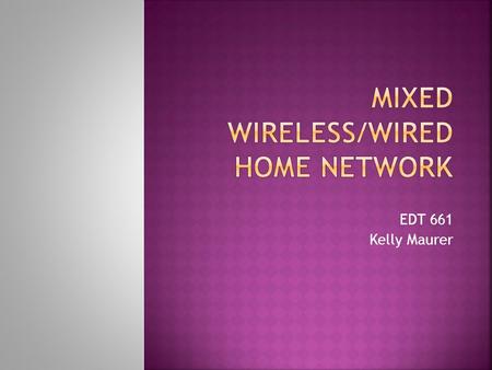 EDT 661 Kelly Maurer. (((DS))) (((WIRELESS PRINTER))) ((( NETBOOK ))) DESKTOP ROUTER MODEM INTERNET /DLS (FROM WALL)