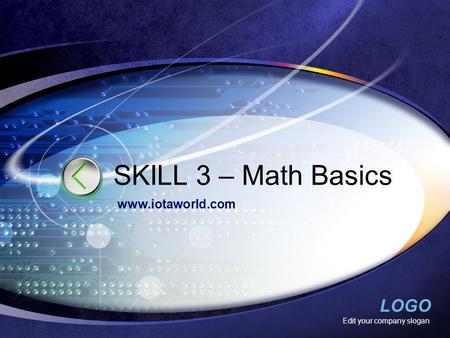 LOGO Edit your company slogan SKILL 3 – Math Basics www.iotaworld.com.