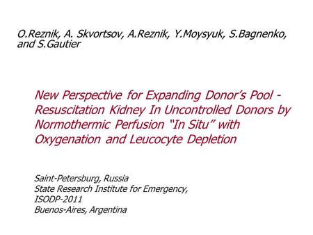 New Perspective for Expanding Donor’s Pool - Resuscitation Kidney In Uncontrolled Donors by Normothermic Perfusion “In Situ” with Oxygenation and Leucocyte.