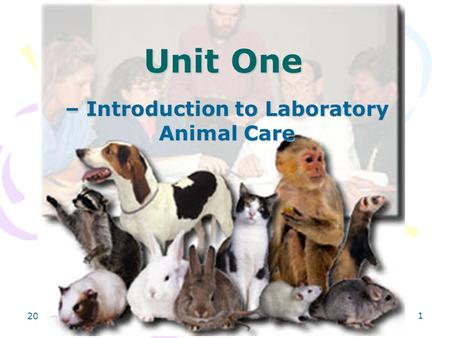 2006WIL Research Laboratories, LLC 1 Unit One – Introduction to Laboratory Animal Care.