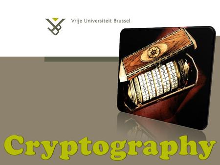 Contact Information Cryptography 8/10/2015 | pag. 2 Professor Assistant Office Webpage Course Text Ann Dooms Adriaan Barri