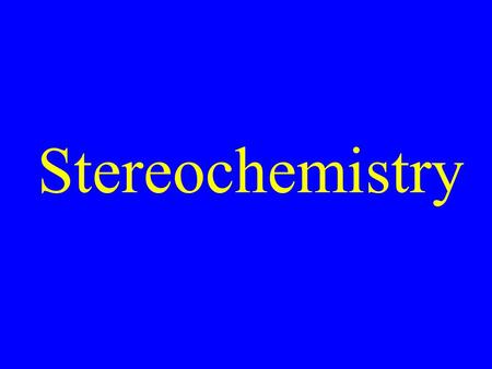 Stereochemistry. Any chemistry which involves orientation in space.