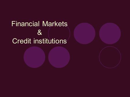 Financial Markets & Credit institutions. Practice Variety of teaching methodology Students participation Fair grading Care about st Quizz or viva Feedback.