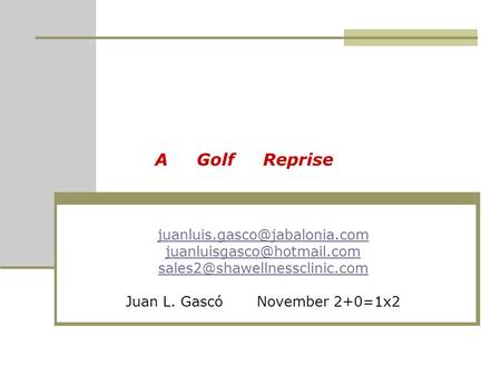 A Golf Reprise  Juan L. Gascó November 2+0=1x2.