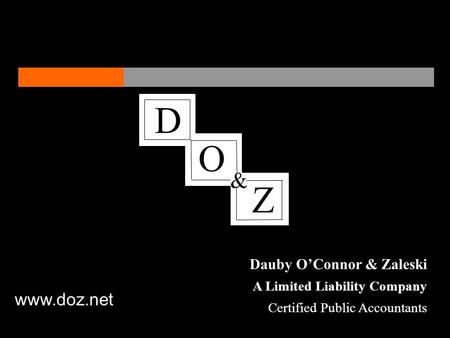 Dauby O’Connor & Zaleski A Limited Liability Company Certified Public Accountants D O Z & www.doz.net.