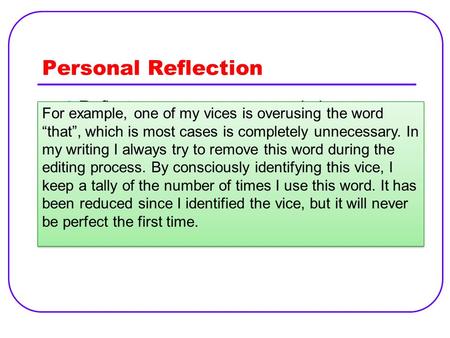 Personal Reflection Reflect on your own personal vices, particularly when it comes to English and writing. List a few of these vices and then explain how.