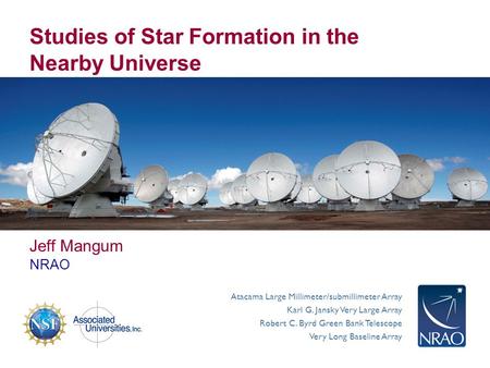 Atacama Large Millimeter/submillimeter Array Karl G. Jansky Very Large Array Robert C. Byrd Green Bank Telescope Very Long Baseline Array Studies of Star.