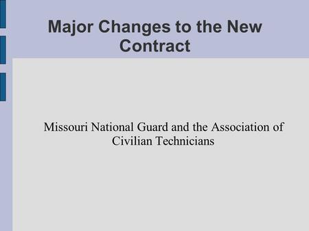 Major Changes to the New Contract Missouri National Guard and the Association of Civilian Technicians.