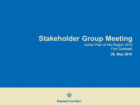 Stakeholder Group Meeting 26. May 2010 Action Plan of the Region 2010 Finn Dehlbæk.