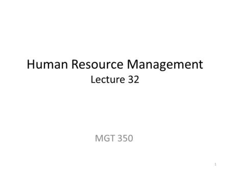 Human Resource Management Lecture 32 MGT 350 1. Topic Revision Lecture 20-29 2.