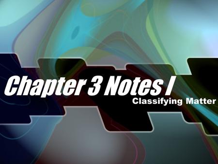 Chapter 3 Notes I Classifying Matter PROPERTIES OF MATTER What is matter? What is mass? Anything that has mass and takes up space The amount of matter.