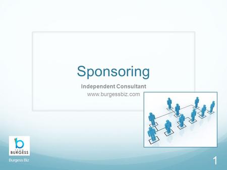 Sponsoring Independent Consultant www.burgessbiz.com 1 Burgess Biz.