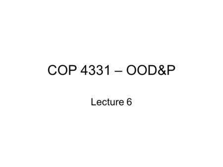 COP 4331 – OOD&P Lecture 6. Review Midterm Review Complete sample application –See SwingColorTest.java.